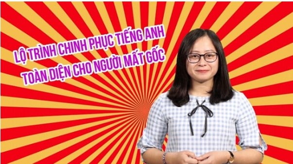 Lộ trình chinh phục tiếng anh toàn diện cho người mất gốc